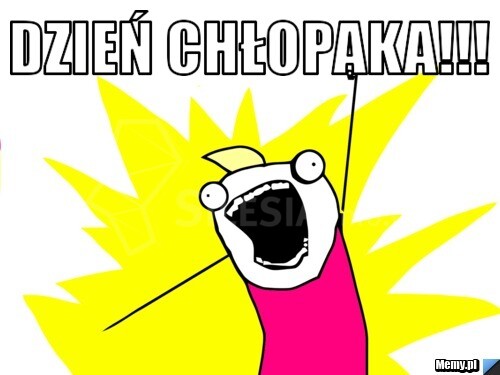 Dzisiaj Obchodzimy Dzien Chlopaka Zobaczcie Najsmieszniejsze Memy Zory Informacje Ciekawe Artykuly