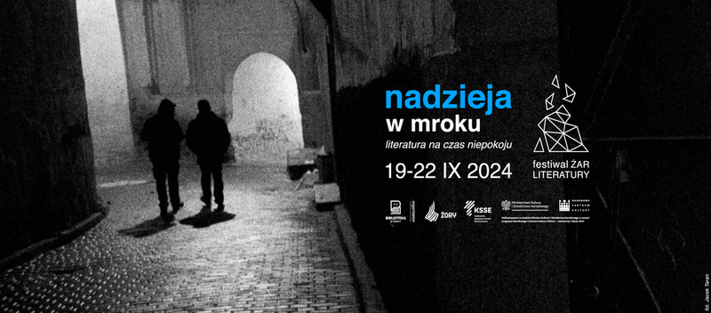 Nadzieja w mroku. Literatura na czas niepokoju. Festiwal Literacki „Żar Literatury”