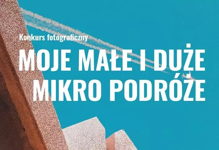 Ogólnopolski konkurs fotograficzny “Moje Małe i Duże Mikropodróże”