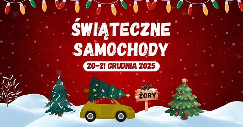 Świąteczne Samochody wracają do Żor. W tym roku zabawa potrwa dwa dni!